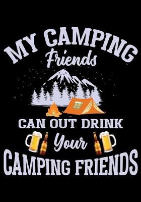 Book cover for My Camping Friends Can Out Drink Your Camping Friends