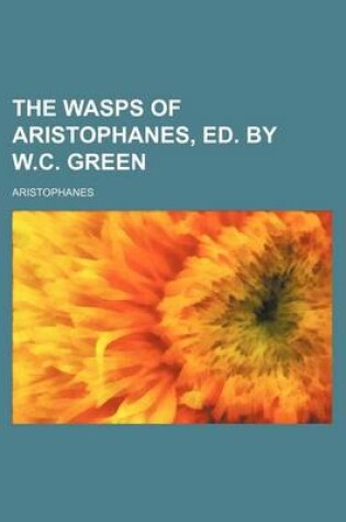 Cover of The Wasps of Aristophanes, Ed. by W.C. Green