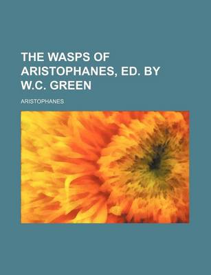 Book cover for The Wasps of Aristophanes, Ed. by W.C. Green