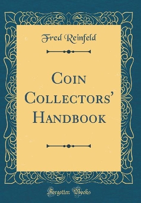 Book cover for Coin Collectors' Handbook (Classic Reprint)