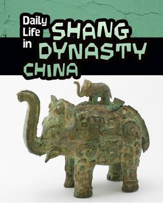 Book cover for Daily Life in Ancient Civilizations Daily Life in Shang Dynasty China