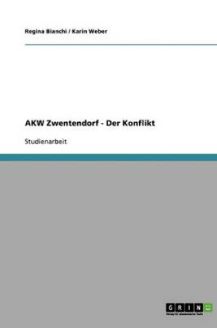 Cover of Das Kernkraftwerk Zwentendorf. Einer Der Grossten Konfliktfelder in Der Osterreichischen Nachkriegszeit