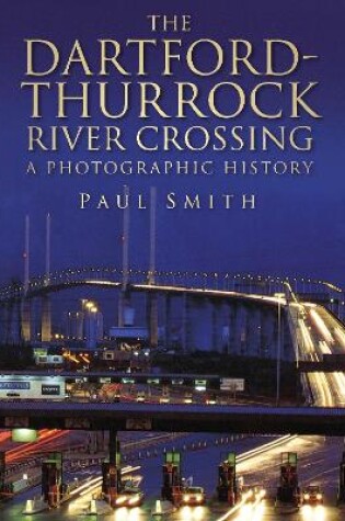 Cover of The Dartford-Thurrock River Crossing