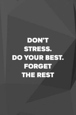 Cover of Don't Stress Do Your Best Forget The Rest