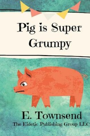Cover of Pig is Super Grumpy