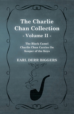 Book cover for The Charlie Chan Collection - Volume II. (The Black Camel - Charlie Chan Carries On - Keeper of the Keys)