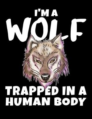 Book cover for I'm A Wolf Trapped In A Human Body 2020 Weekly Planner