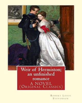 Book cover for Weir of Hermiston; an unfinished romance, By Robert Louis Stevenson, A NOVEL