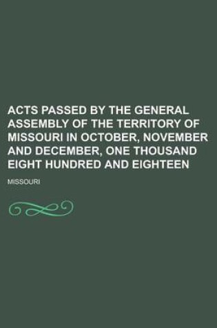 Cover of Acts Passed by the General Assembly of the Territory of Missouri in October, November and December, One Thousand Eight Hundred and Eighteen