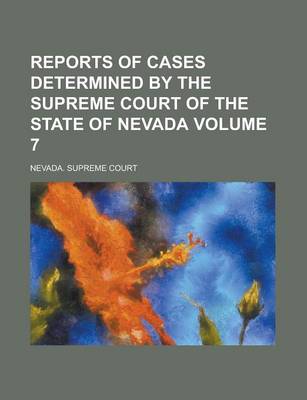 Book cover for Reports of Cases Determined by the Supreme Court of the State of Nevada Volume 7