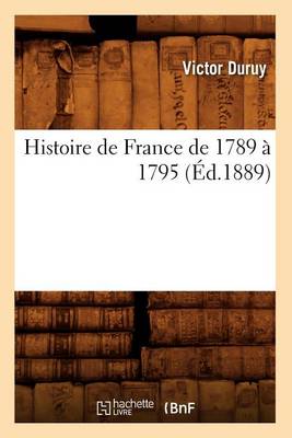 Cover of Histoire de France de 1789 A 1795 (Ed.1889)