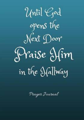 Book cover for Until God opens the Next Door Praise HIM in the Hallway