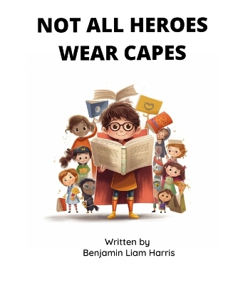 Book cover for Not All Heroes Wear Capes