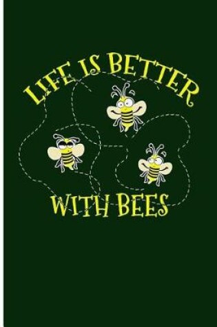 Cover of Life Is Better with Bees