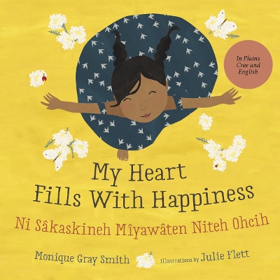 Book cover for My Heart Fills With Happiness / Ni Sâkaskineh Mîyawâten Niteh Ohcih