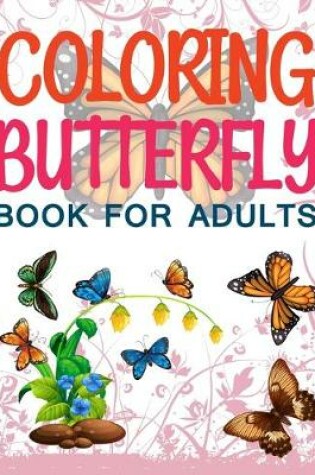 Cover of Coloring Butterfly Book For Adults