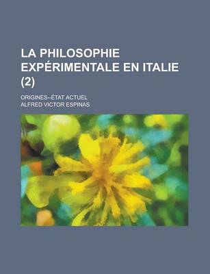 Book cover for La Philosophie Experimentale En Italie; Origines--Etat Actuel (2)