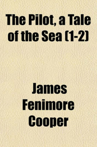 Cover of The Pilot, a Tale of the Sea (1-2)