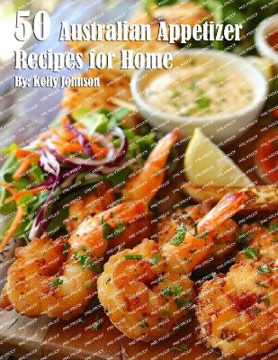 Book cover for 50 Australian Appetizer Recipes for Home