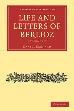 Cover of Life and Letters of Berlioz 2 Volume Set