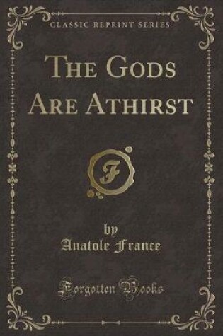 Cover of The Gods Are Athirst (Classic Reprint)