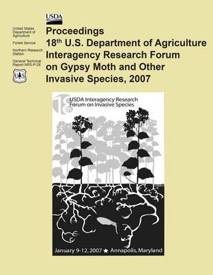 Book cover for Proceedings 18th U.S. Department of Agriculture Interagency Research Forum on Gypsy Moth and Other Invasive Species, 2007