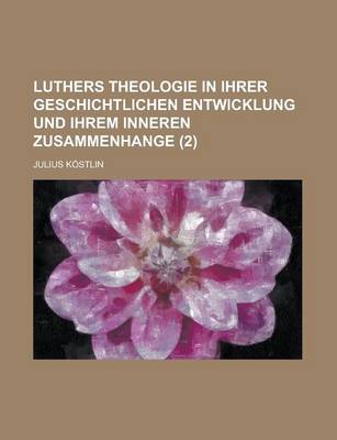 Book cover for Luthers Theologie in Ihrer Geschichtlichen Entwicklung Und Ihrem Inneren Zusammenhange (2 )