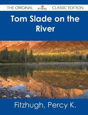 Book cover for Tom Slade on the River - The Original Classic Edition