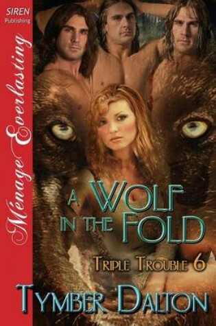 Cover of A Wolf in the Fold [Triple Trouble 6] (Siren Publishing Menage Everlasting)