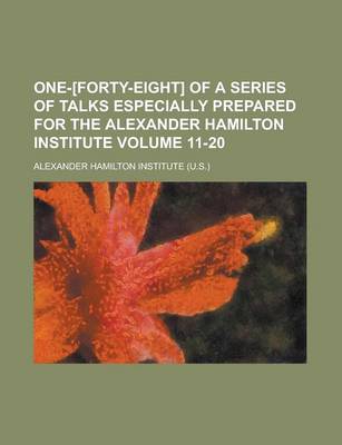 Book cover for One-[Forty-Eight] of a Series of Talks Especially Prepared for the Alexander Hamilton Institute Volume 11-20