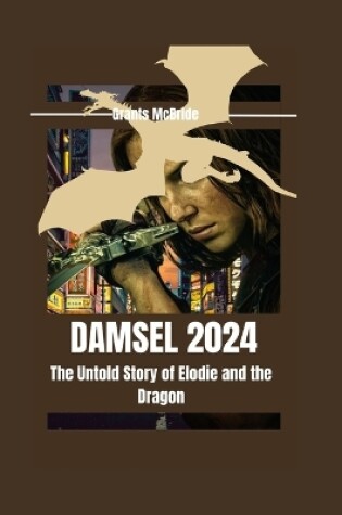 Cover of Damsel 2024 The Untold Story of Elodie and the Dragon