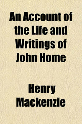 Cover of An Account of the Life and Writings of John Home