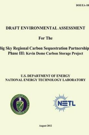 Cover of Draft Environmental Assessment for the Big Sky Regional Carbon Sequestration Partnership - Phase III