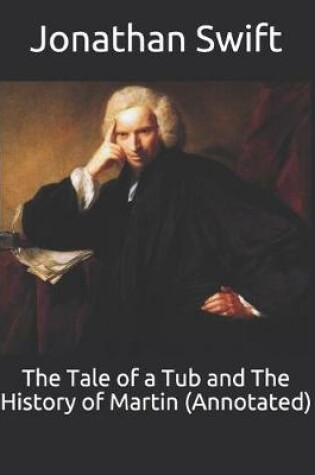 Cover of The Tale of a Tub and The History of Martin (Annotated)
