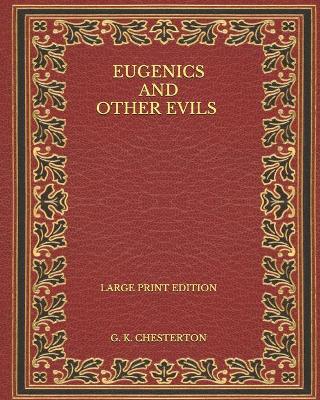 Book cover for Eugenics and Other Evils - Large Print Edition
