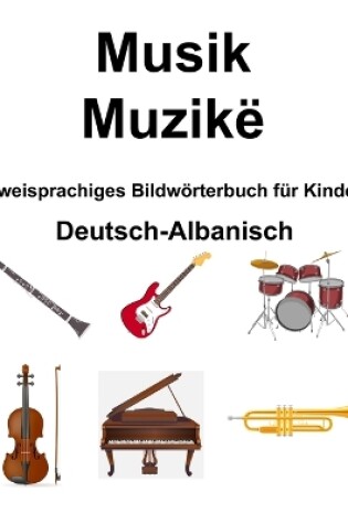 Cover of Deutsch-Albanisch Musik / Muzik� Zweisprachiges Bildw�rterbuch f�r Kinder