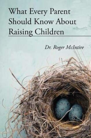 Cover of What Every Parent Should Know about Raising Children