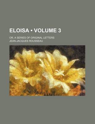 Book cover for Eloisa (Volume 3); Or, a Series of Original Letters