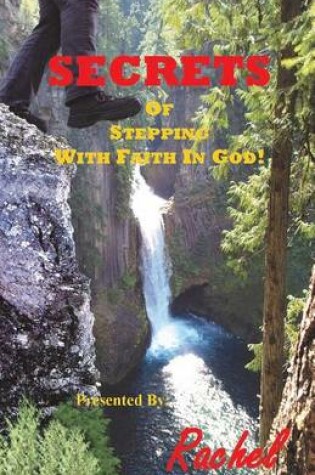 Cover of Secrets Of Stepping With Faith In God