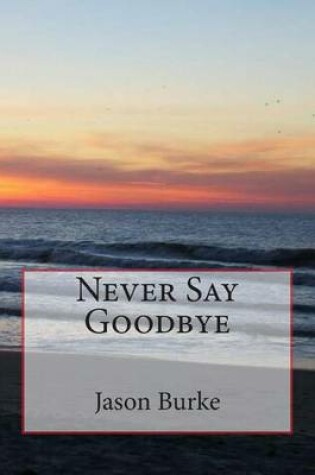 Cover of Never Say Goodbye