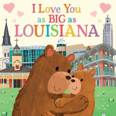 Cover of I Love You as Big as Louisiana