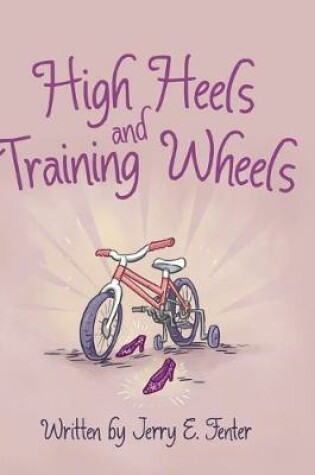 Cover of High Heels and Training Wheels