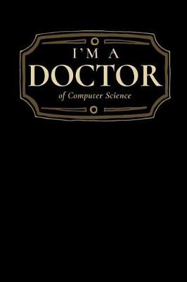 Book cover for I'm a Doctor of Computer Science