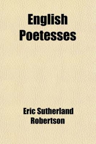 Cover of English Poetesses; A Series of Critical Biographies