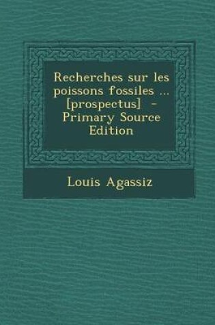 Cover of Recherches Sur Les Poissons Fossiles ... [Prospectus]