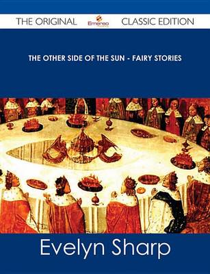 Book cover for The Other Side of the Sun - Fairy Stories - The Original Classic Edition