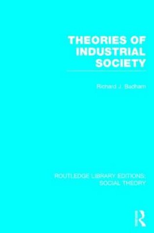 Cover of Theories of Industrial Society (RLE Social Theory)