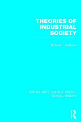 Book cover for Theories of Industrial Society (RLE Social Theory)