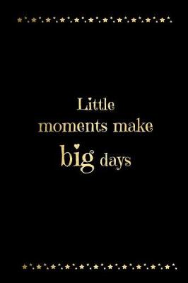 Book cover for Little Moments Make Big Days