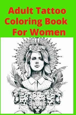 Book cover for Adult Tattoo Coloring Book For Women